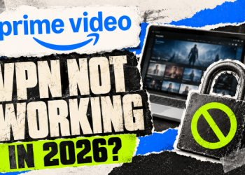 Amazon Prime Video VPN Not Working in 2026 10 Fixes That Actually Work