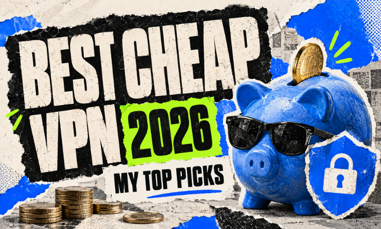 Best Cheap VPN in 2026: My Top Picks