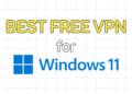 Best Free VPN for Windows 11 in 2026 (Tested & Ranked)