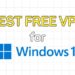 Best Free VPN for Windows 11 in 2026 (Tested & Ranked)