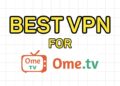 Best VPN for OmeTV in 2026: Bypass Bans & Stay Private
