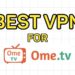 Best VPN for OmeTV in 2026: Bypass Bans & Stay Private