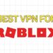 Best VPN for Roblox
