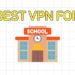 Best VPN for School