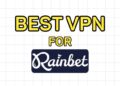 Best VPN for Rainbet