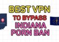 How to Bypass Indiana Porn Ban & Unblock Pornhub in 2026 (With a VPN)