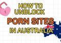 How to Unblock Porn Sites in Australia in 2026 Unblock Pornhub & More