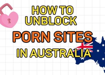How to Unblock Porn Sites in Australia in 2026 Unblock Pornhub & More
