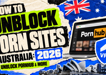 How to Unblock Porn sites in Australia in 2026 Unblock Pornhub & More