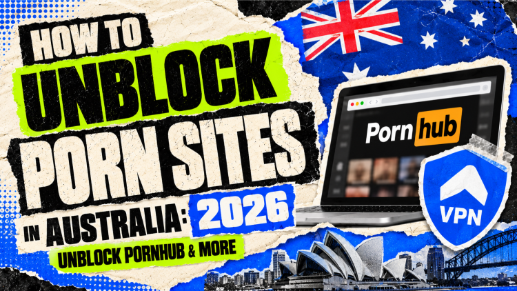 How to Unblock Porn sites in Australia in 2026 Unblock Pornhub & More