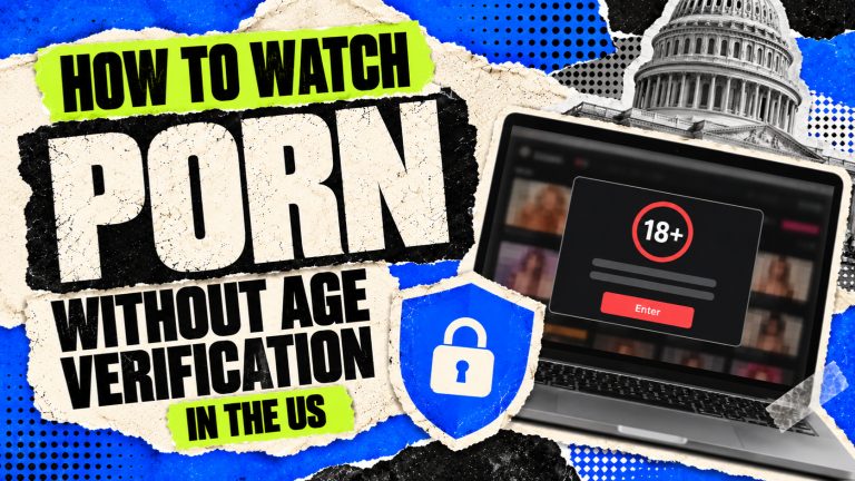 How to Watch Porn Without Age Verification in the US 1 How to Watch Porn Without Age Verification in the US