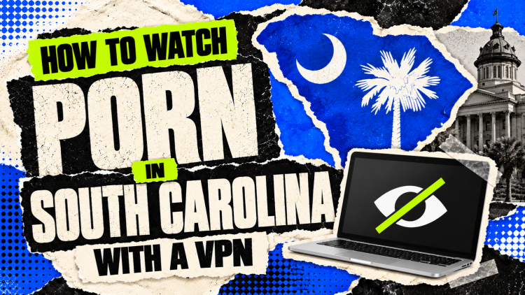 How to Watch Porn in South Carolina with a VPN in 2026