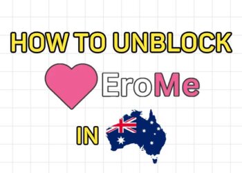 How to unblock EroMe in Australia in 2026