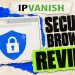 IPVanish Secure Browser