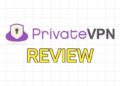 PrivateVPN Review